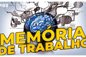 Memória de Trabalho: o que é e como trabalhar em sala de aula